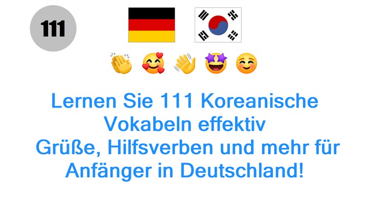Lernen Sie 111 Koreanische Vokabeln effektiv: Grüße, Hilfsverben und mehr für Anfänger in Deutschland!